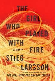 STEIG LARSSON THE GIRL WHO PLAYED WITH FIRE