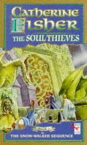 THE SOUL THIEVES CATHERINE FISHER