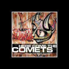 HERE COME THE COMETS